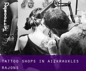 Tattoo Shops in Aizkraukles Rajons