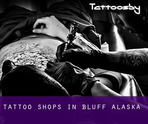 Tattoo Shops in Bluff (Alaska)