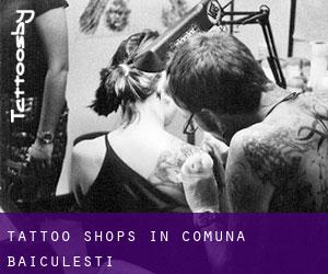 Tattoo Shops in Comuna Băiculeşti