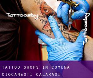 Tattoo Shops in Comuna Ciocăneşti (Călăraşi)