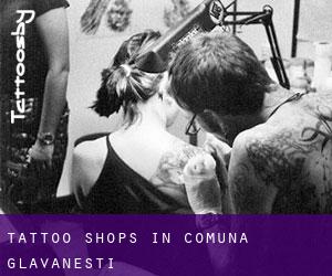 Tattoo Shops in Comuna Glăvăneşti