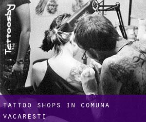 Tattoo Shops in Comuna Văcăreşti