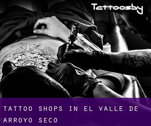 Tattoo Shops in El Valle de Arroyo Seco