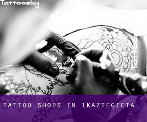 Tattoo Shops in Ikaztegieta